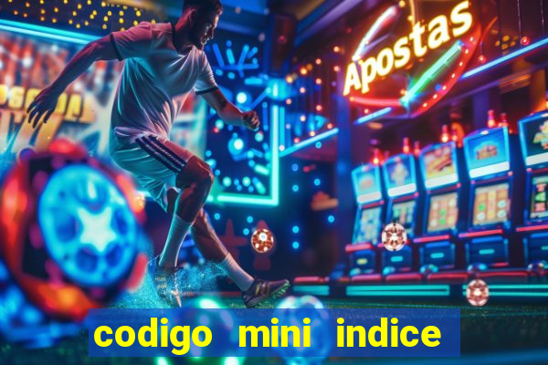 codigo mini indice setembro 2024